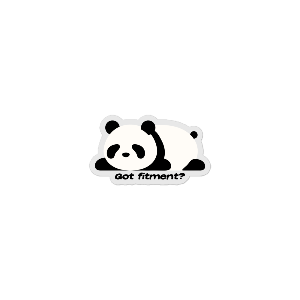 GOT FITMENT? PANDA STICKER